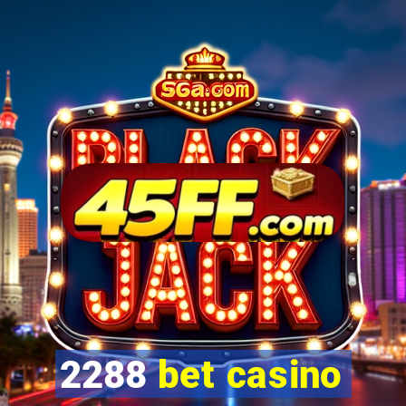 2288 bet casino